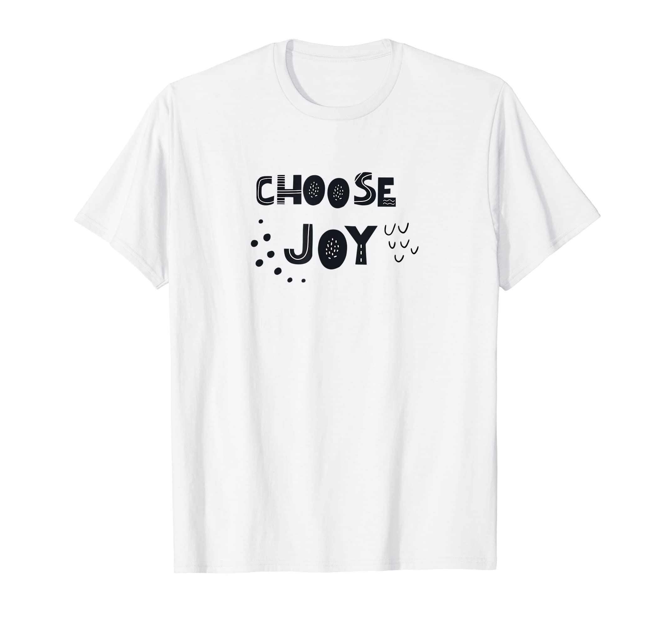 Choose Joy T-Shirt - Trendy Graphic Men Women - T-Shirt, Sweatshirt, Hoodie