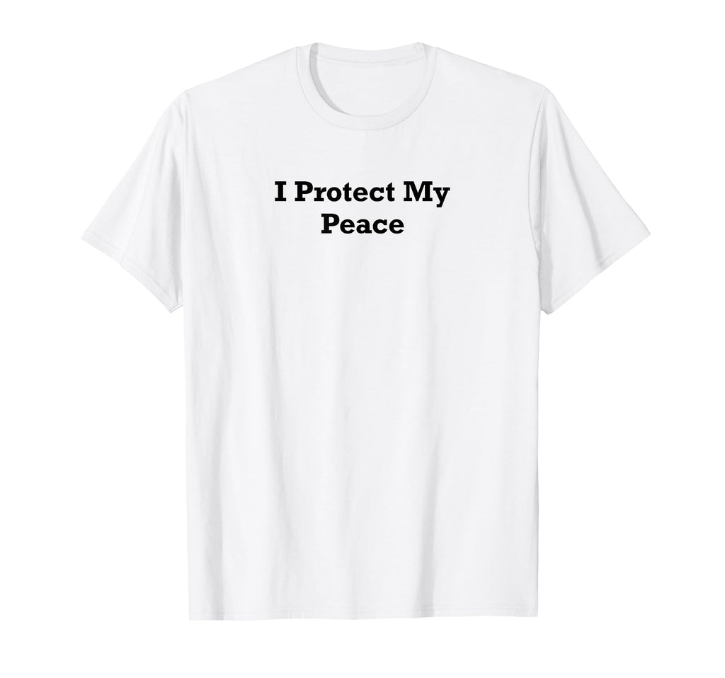 I Protect My Peace T-Shirt - Minimalist Print Men Women - T-Shirt, Sweatshirt, Hoodie