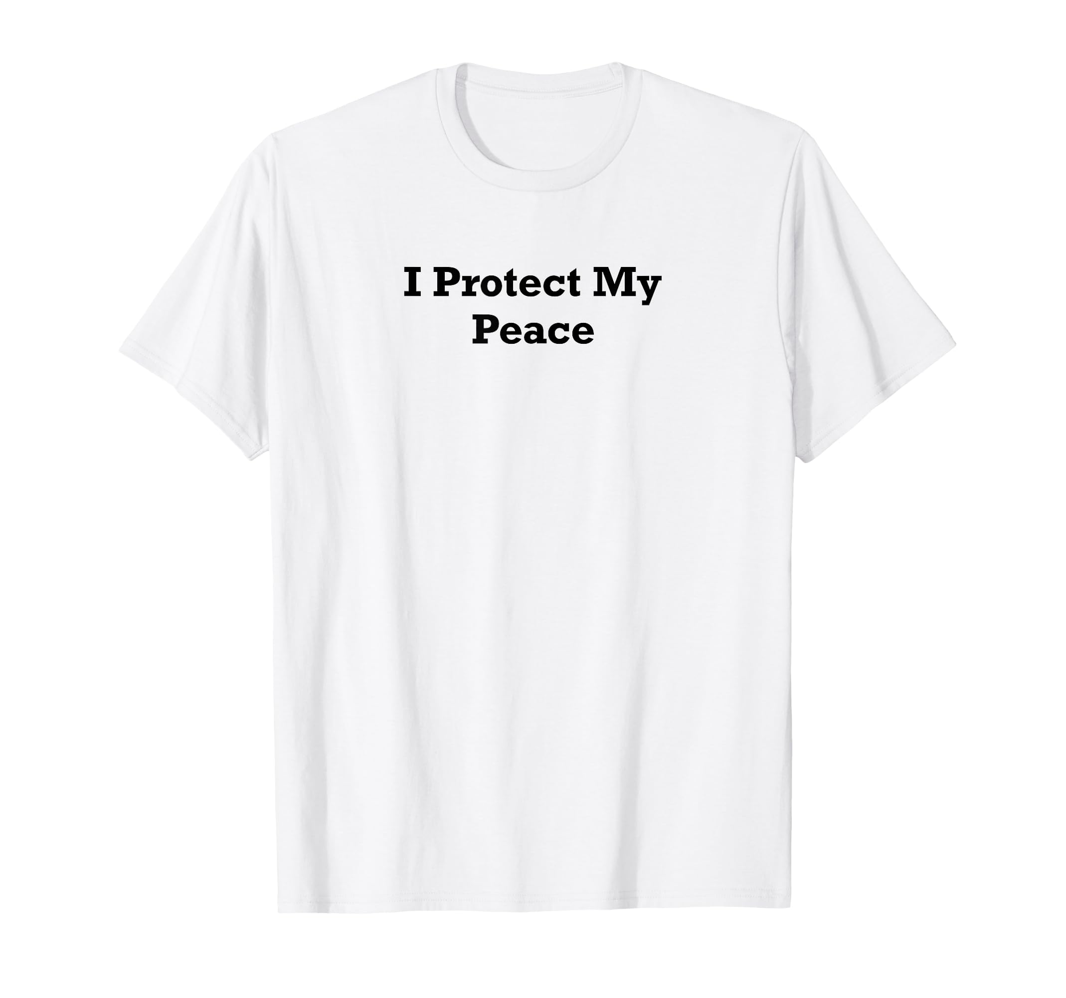 I Protect My Peace T-Shirt - Minimalist Print Men Women - T-Shirt, Sweatshirt, Hoodie