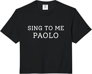 Sing to Me Paolo Funny Sarcastic Quote Comfort Colors Crop Top Unisex T-shirt, Sweatshirt, Hoodie, Long Sleeve Tee - T-Shirt, Sweatshirt, Hoodie