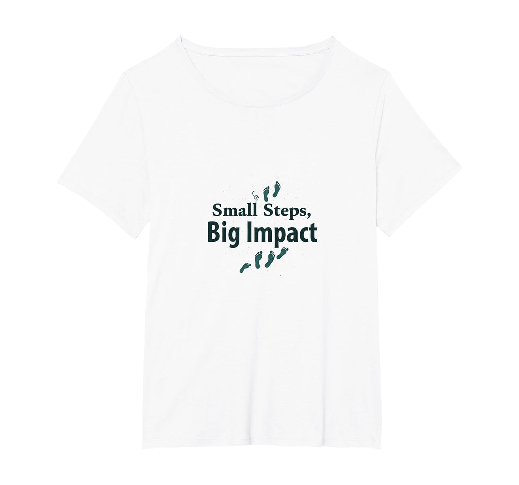 Small Steps Big Impact Progress T-Shirt - Fun Novelty Design Men Women - T-Shirt, Sweatshirt, Hoodie