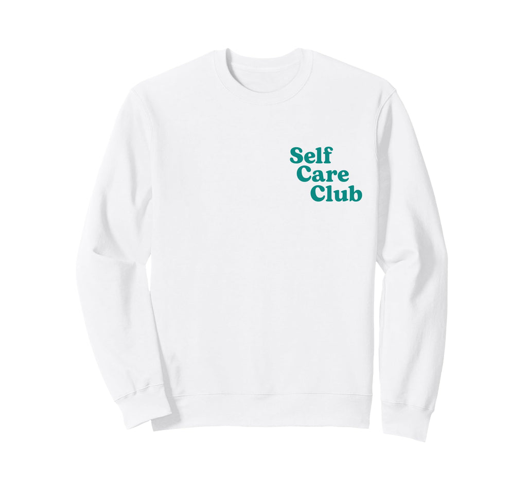 Self Care Club Positive Mental Health Sweatshirt - Novelty Apparel Unisex - T-Shirt, Sweatshirt, Hoodie