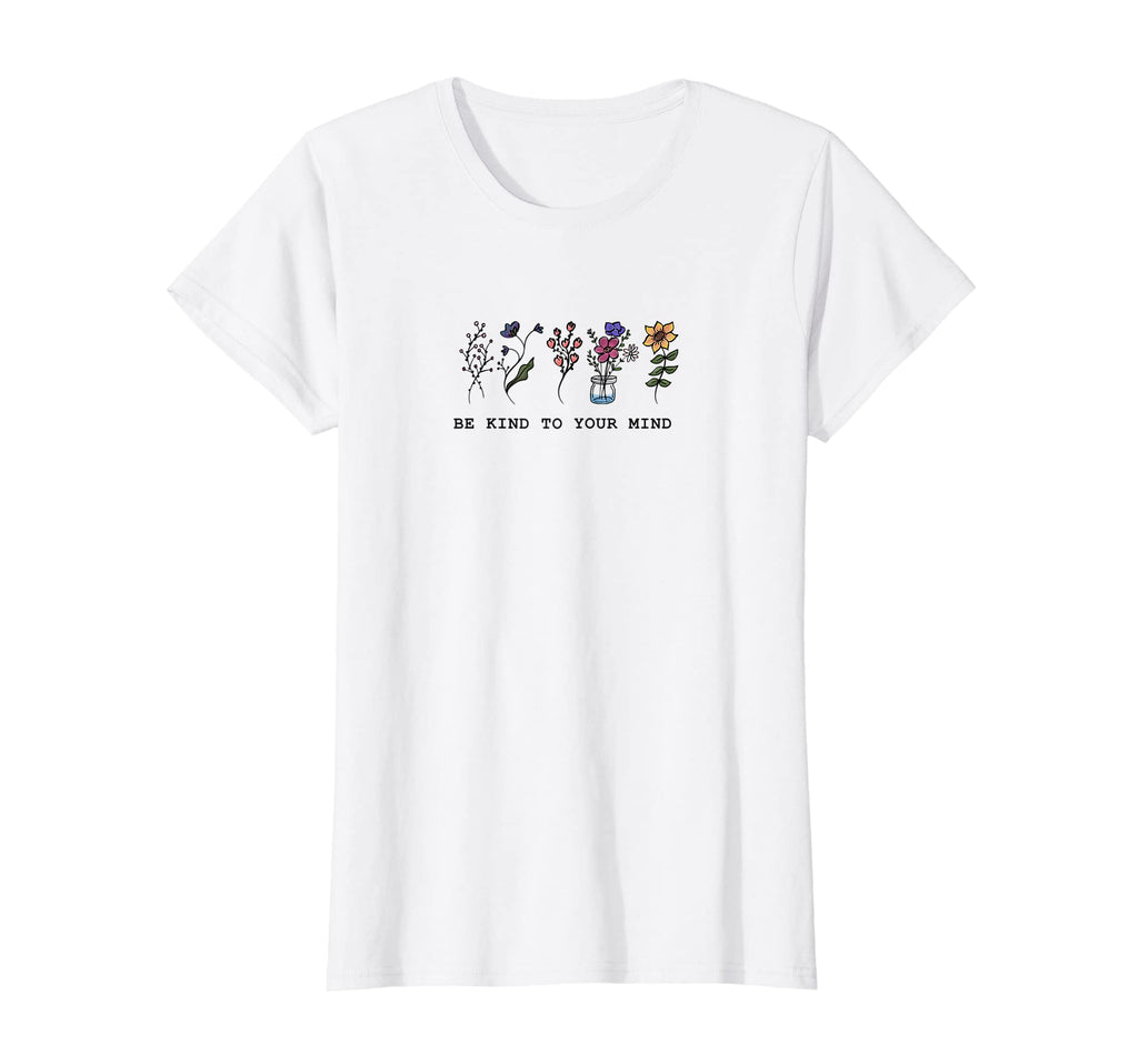 Be Kind To Your Mind T-Shirt - Casual Everyday Wear for Adults - T-Shirt, Sweatshirt, Hoodie