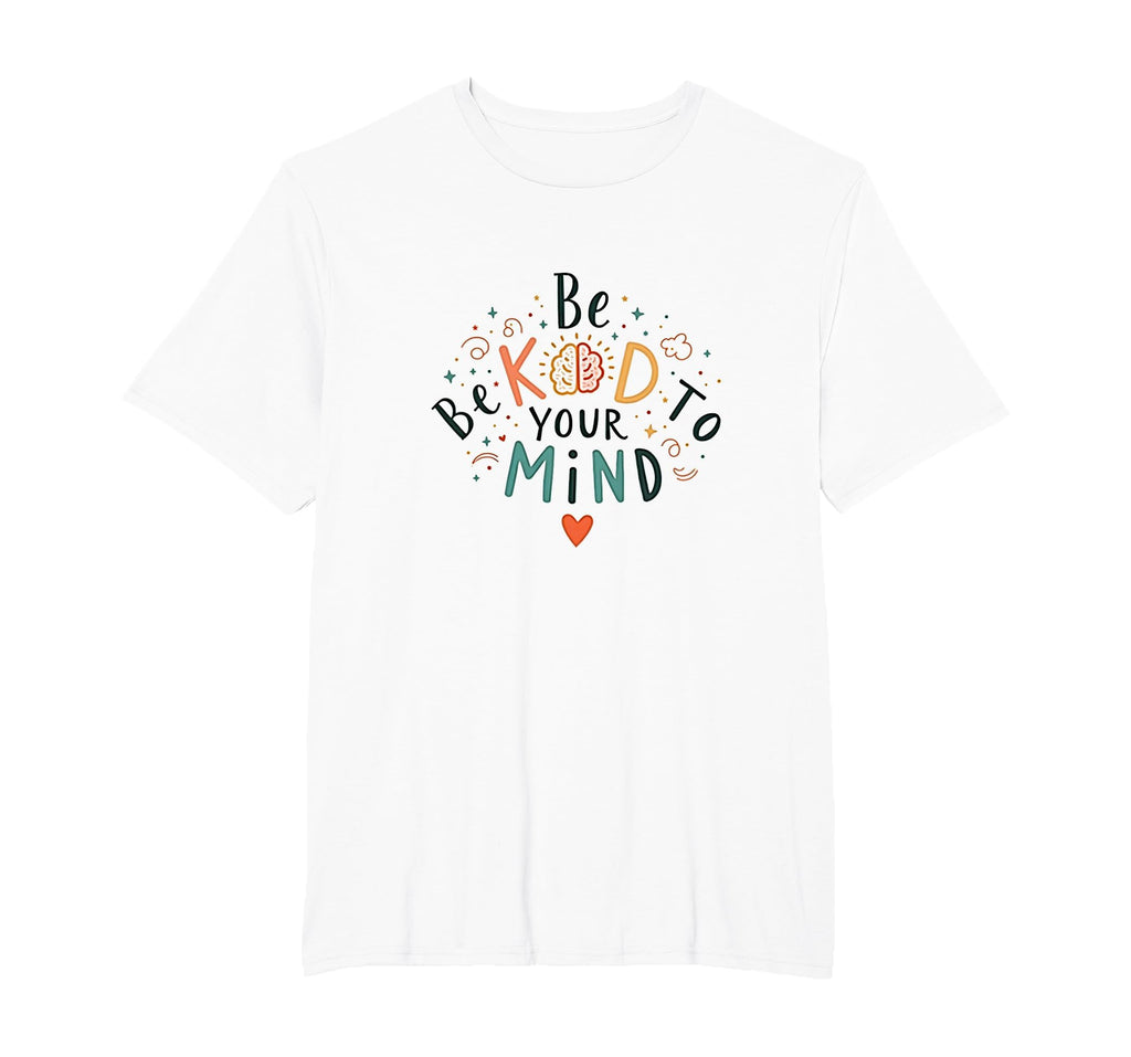 Be Kind To Your Mind Mens Big And Tall T-Shirt - Aesthetic Graphic Unisex - T-Shirt, Sweatshirt, Hoodie