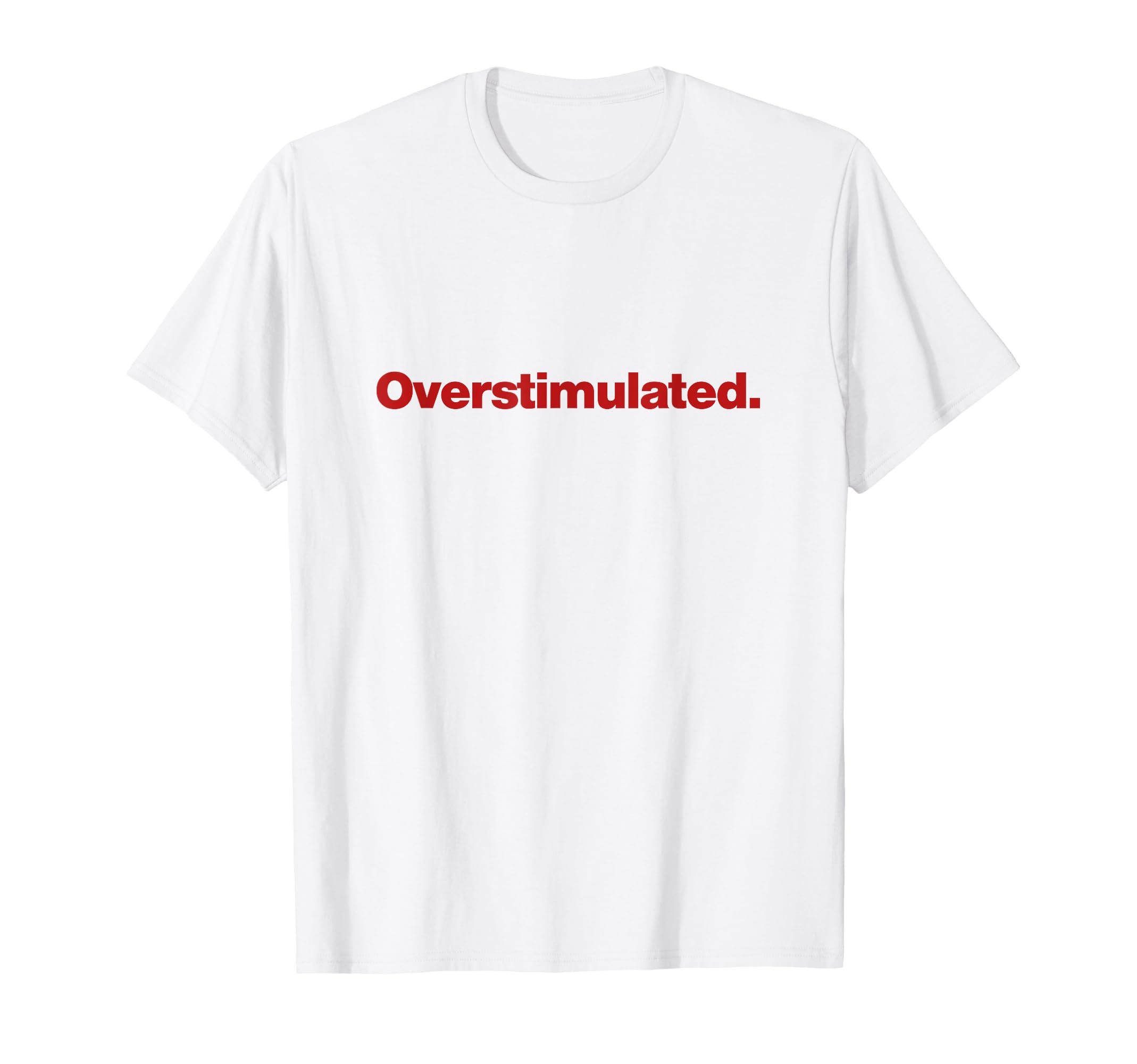 Overstimulated Y2K T-Shirt - Fun Novelty Design Unisex - T-Shirt, Sweatshirt, Hoodie