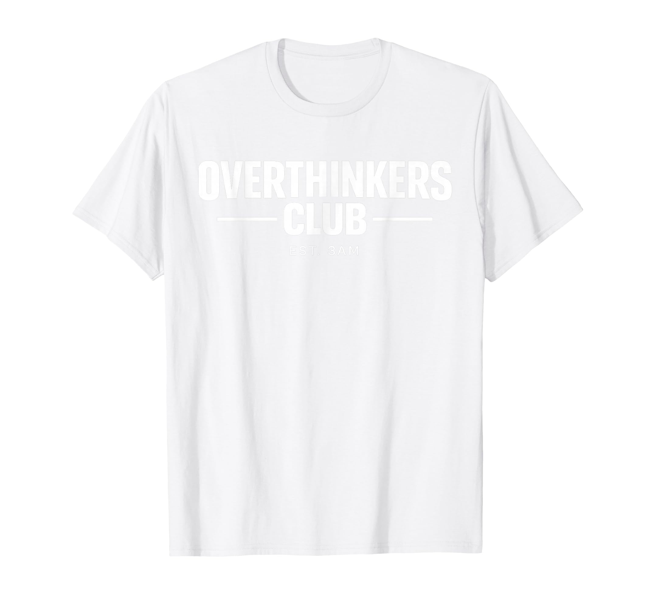 Overthinker Funny Anxiety Introvert T-Shirt - Fun Novelty Design Unisex - T-Shirt, Sweatshirt, Hoodie