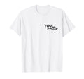 To Person Around Me You Are T-Shirt - Casual Everyday Wear Men Women - T-Shirt, Sweatshirt, Hoodie