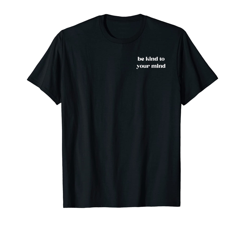Be Kind To Your Mind X Mental Health T-Shirt - Streetwear Style for Adults - T-Shirt, Sweatshirt, Hoodie