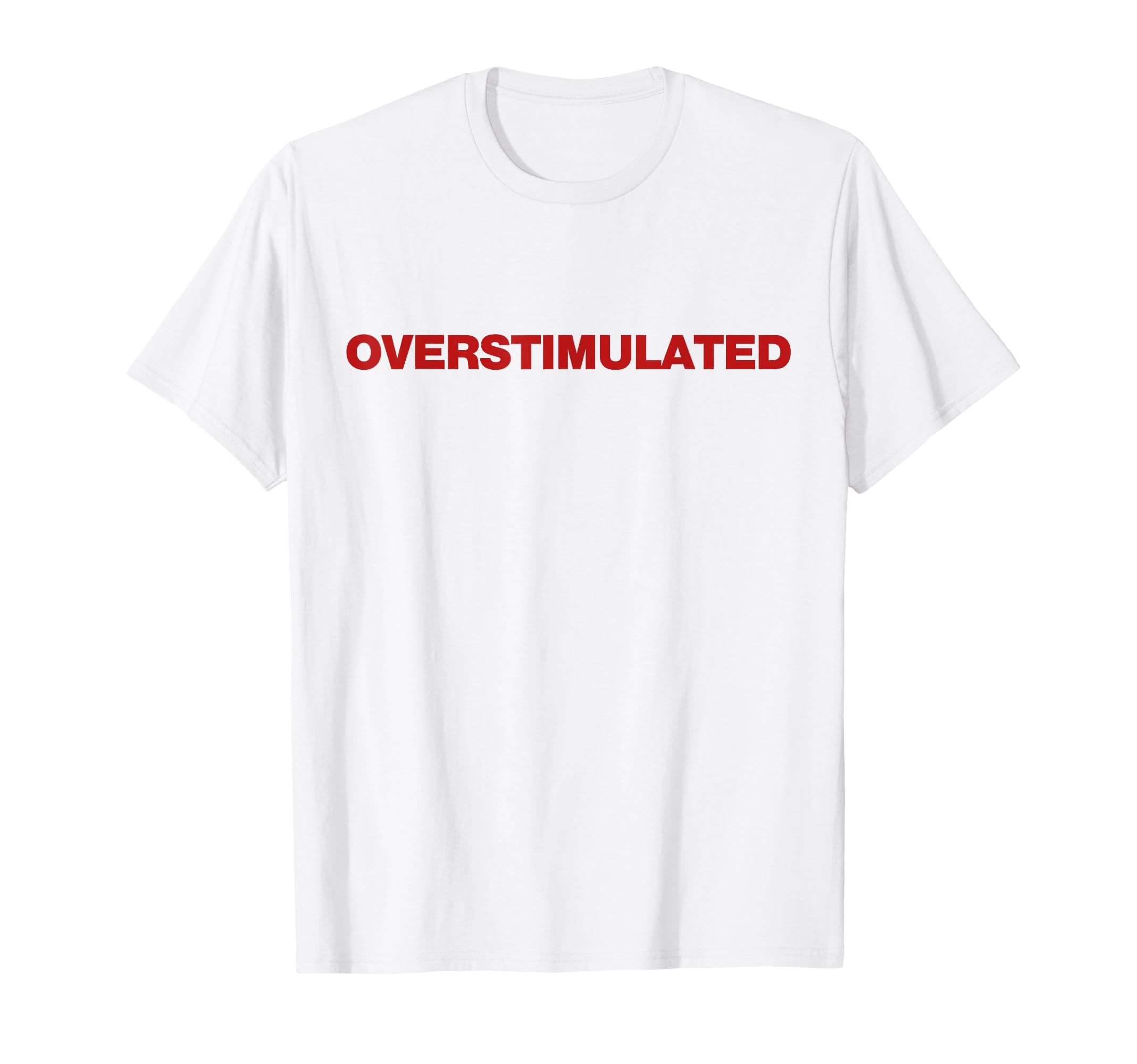 Overstimulated Y2K Aesthetic Trendy T-Shirt - Streetwear Style Unisex - T-Shirt, Sweatshirt, Hoodie