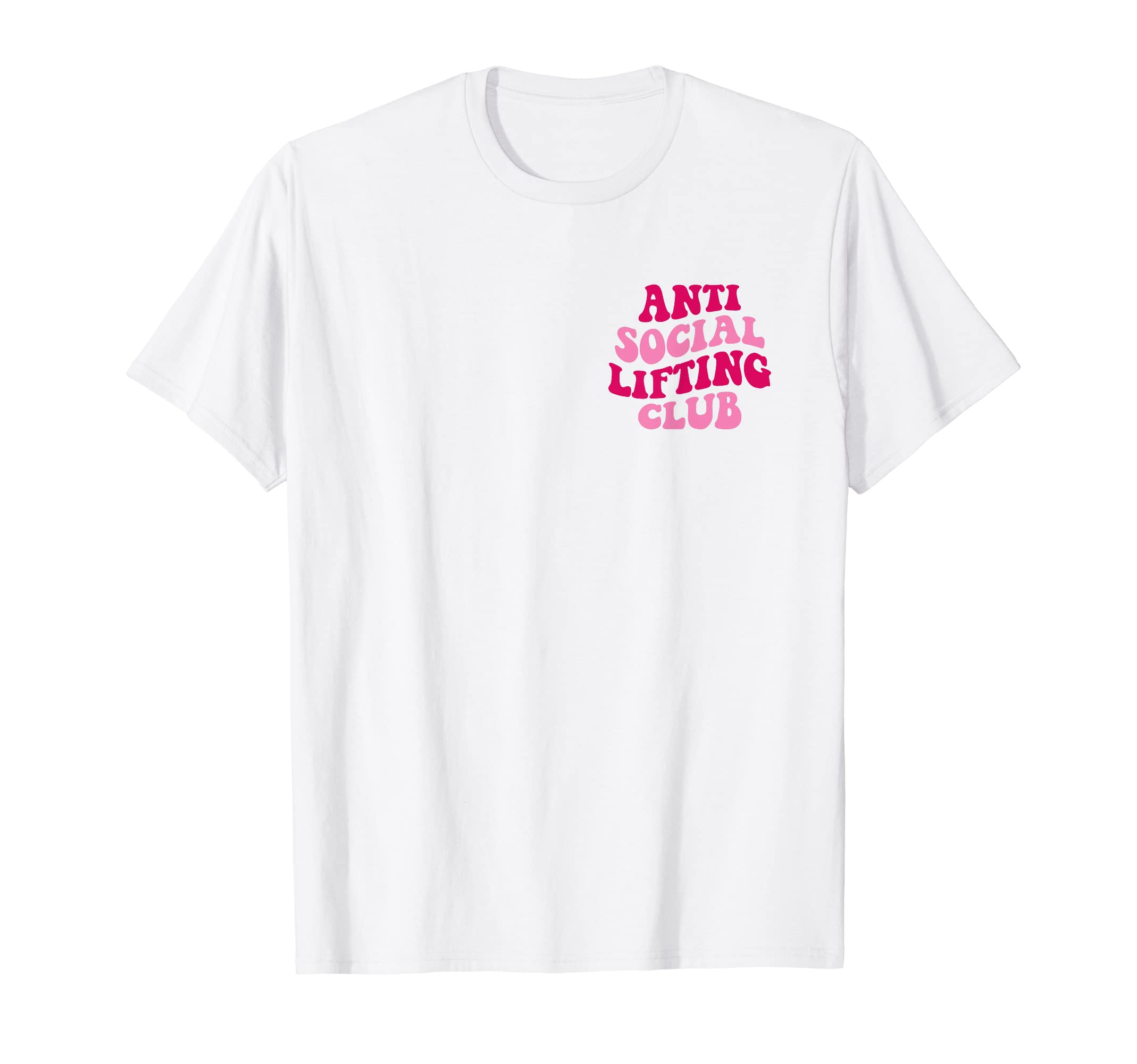 Anti Social Lifting Club Funny T-Shirt - Aesthetic Graphic Men Women - T-Shirt, Sweatshirt, Hoodie