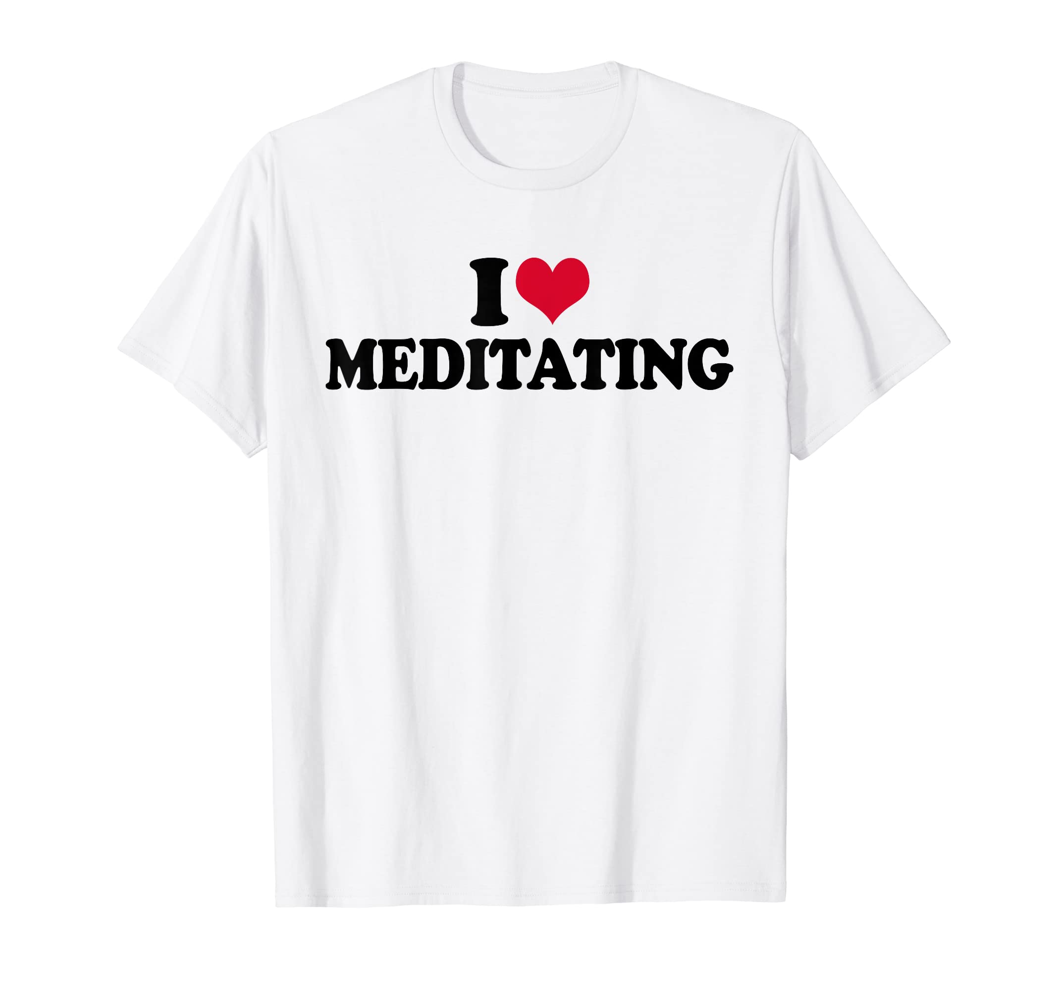 Mindfulness I Love Meditating Yoga T-Shirt - Minimalist Print for Adults - T-Shirt, Sweatshirt, Hoodie