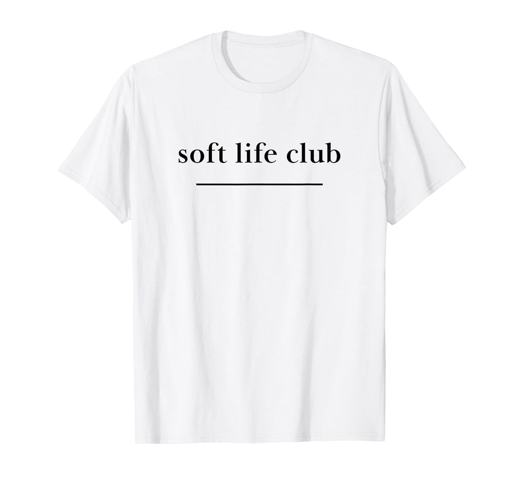Soft Life Club Aesthetic Minimalist Calm T-Shirt - Streetwear Style Unisex - T-Shirt, Sweatshirt, Hoodie