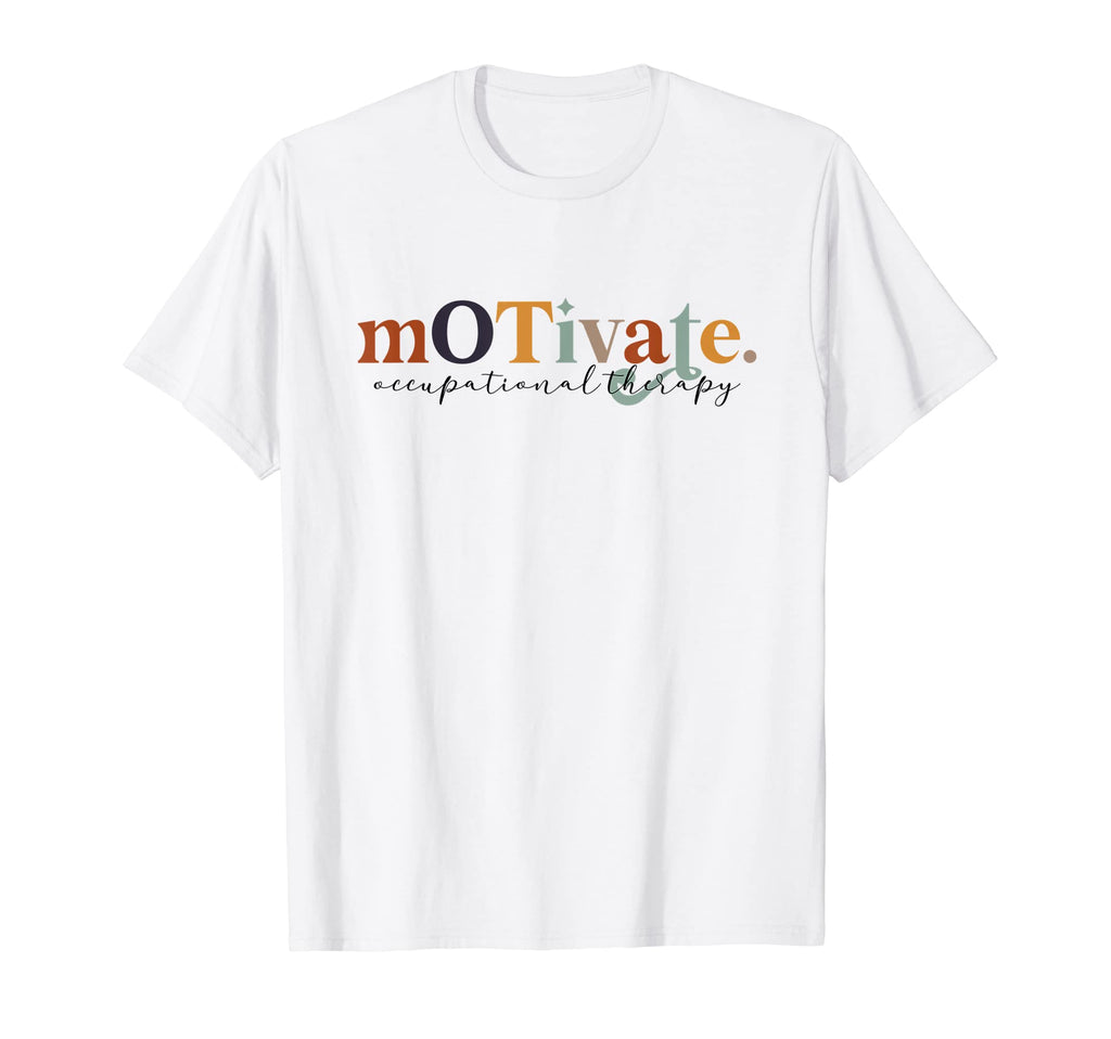 Motivate Occupational Therapy Ot T-Shirt - Minimalist Print Unisex - T-Shirt, Sweatshirt, Hoodie