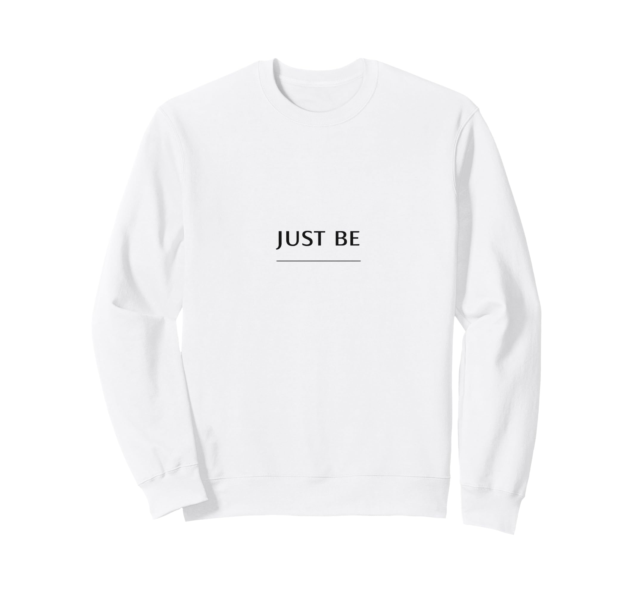Just Be Minimalist Mindfulness Sweatshirt - Unique Graphic Unisex - T-Shirt, Sweatshirt, Hoodie