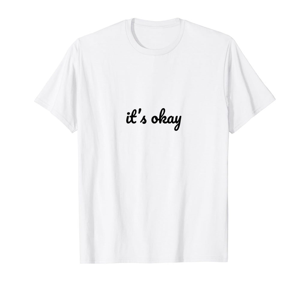 Its Okay Depression Mental Health T-Shirt - Graphic Print for Adults - T-Shirt, Sweatshirt, Hoodie
