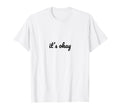 Its Okay Depression Mental Health T-Shirt - Graphic Print for Adults - T-Shirt, Sweatshirt, Hoodie