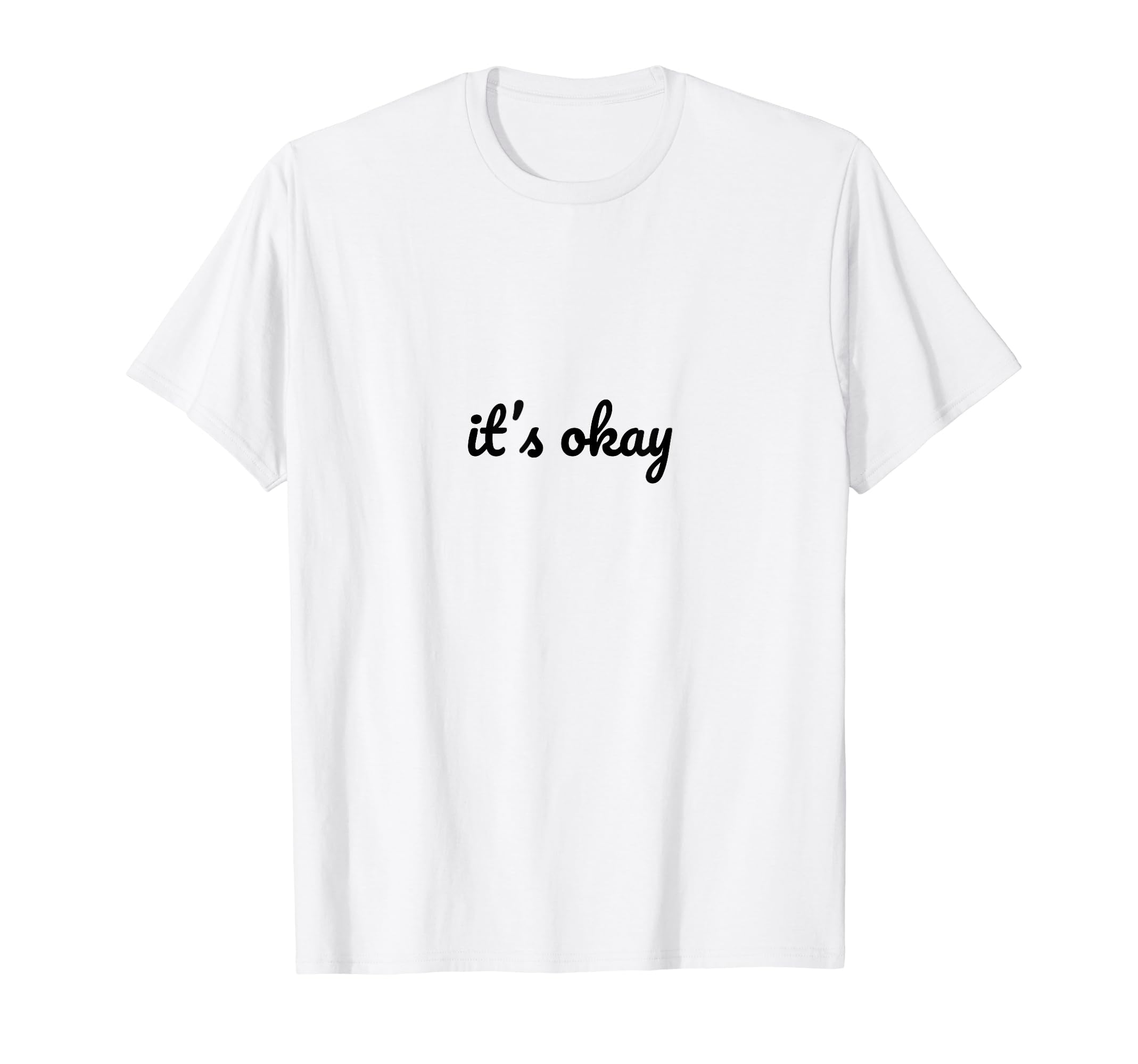 Its Okay Depression Mental Health T-Shirt - Graphic Print for Adults - T-Shirt, Sweatshirt, Hoodie