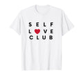 Self Love Club Expression Designs Hoodie - Fun Novelty Design for Adults - T-Shirt, Sweatshirt, Hoodie
