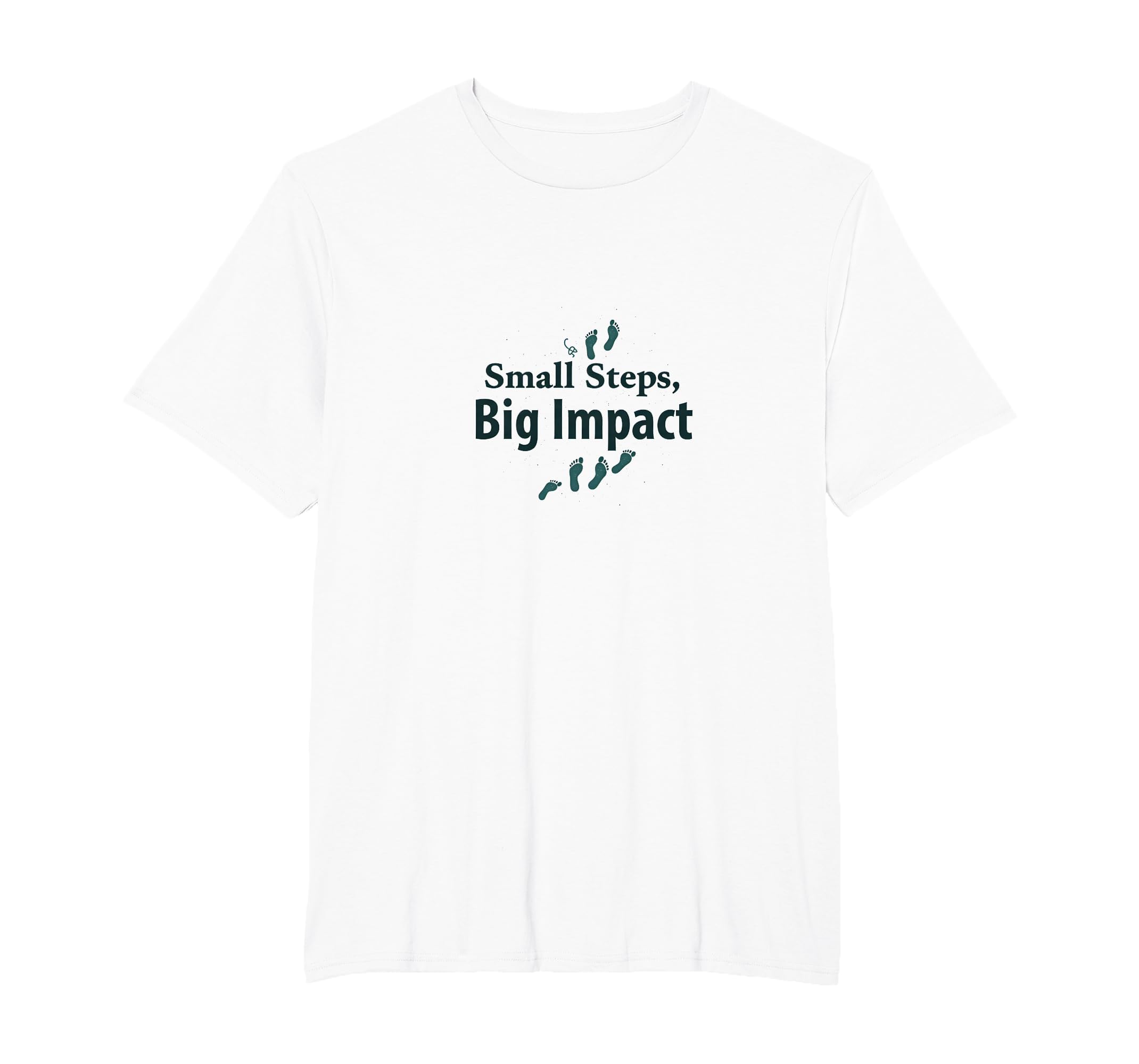 Small Steps Big Impact Progress Over T-Shirt - Custom Art Print for Adults - T-Shirt, Sweatshirt, Hoodie