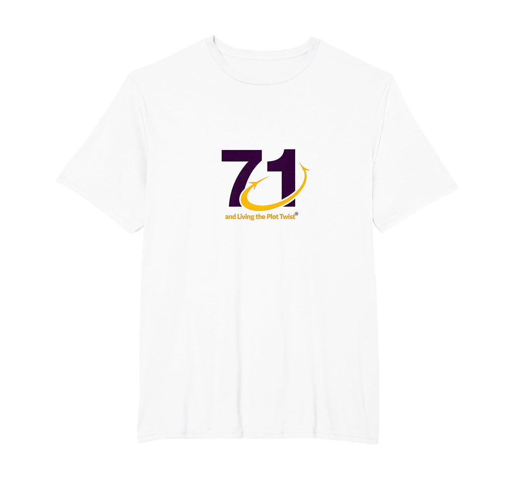 71 And Living Plot Twist Birthday Gift T-Shirt - Novelty Apparel Unisex - T-Shirt, Sweatshirt, Hoodie