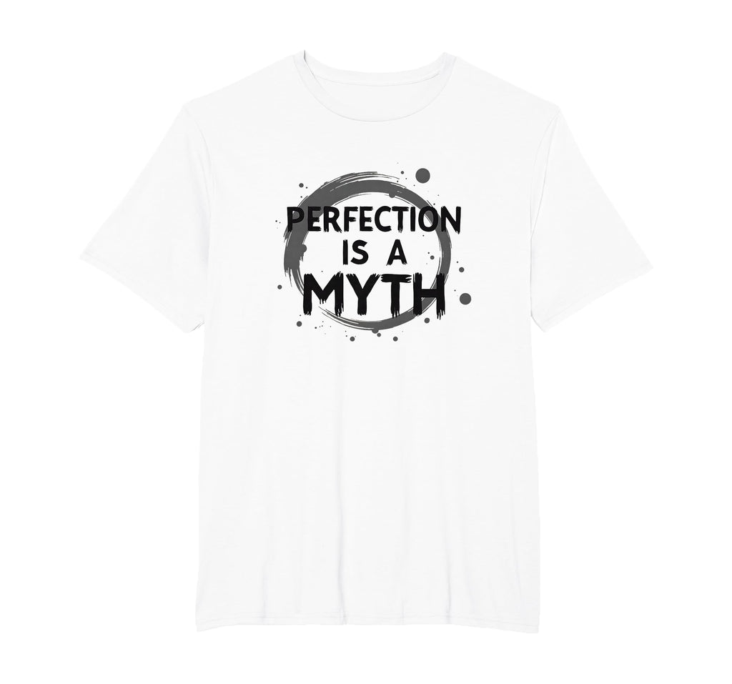 Perfection Is Myth Progress Over T-Shirt - Novelty Apparel Men Women - T-Shirt, Sweatshirt, Hoodie