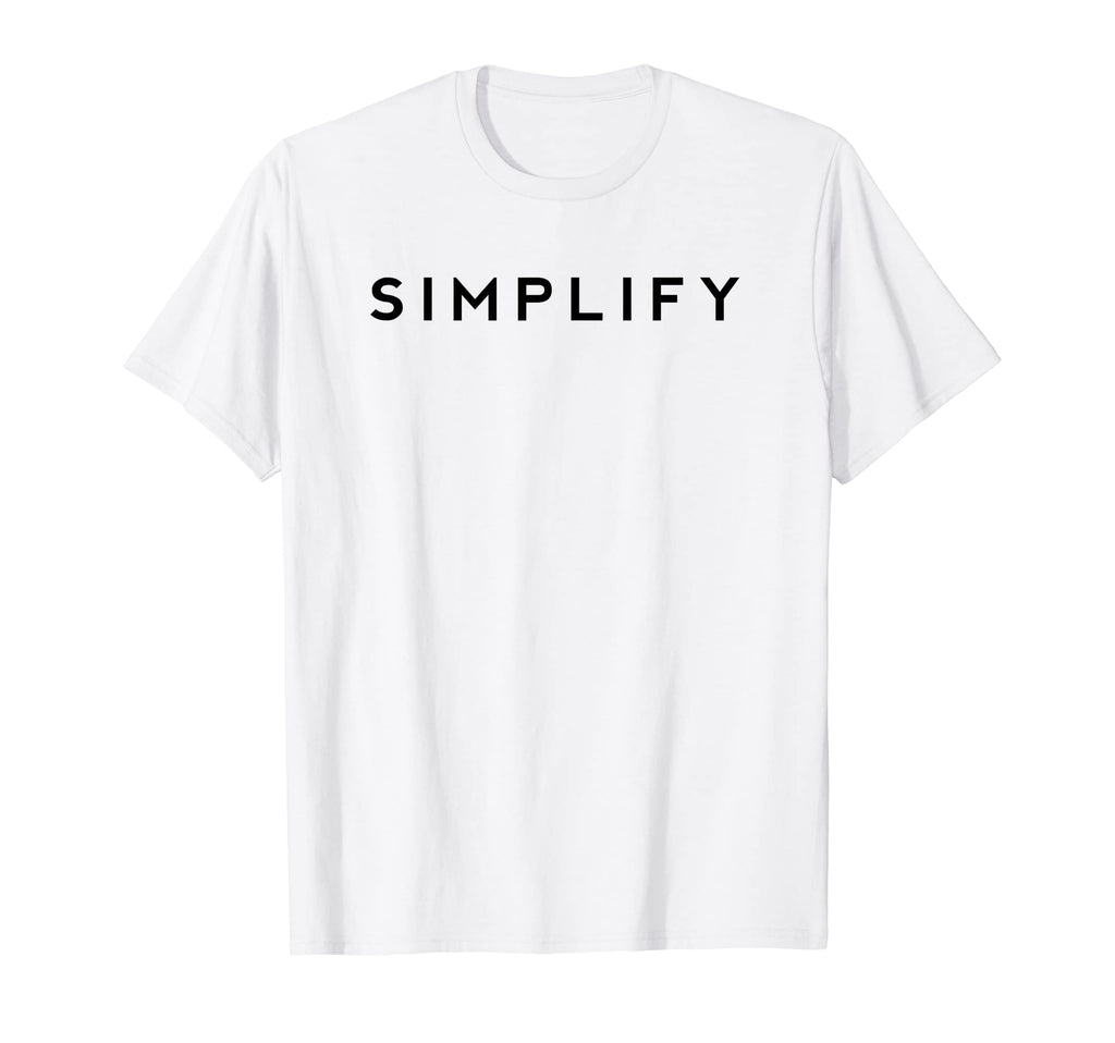 Simplify Mindfulness Motivational T-Shirt - Streetwear Style Men Women - T-Shirt, Sweatshirt, Hoodie