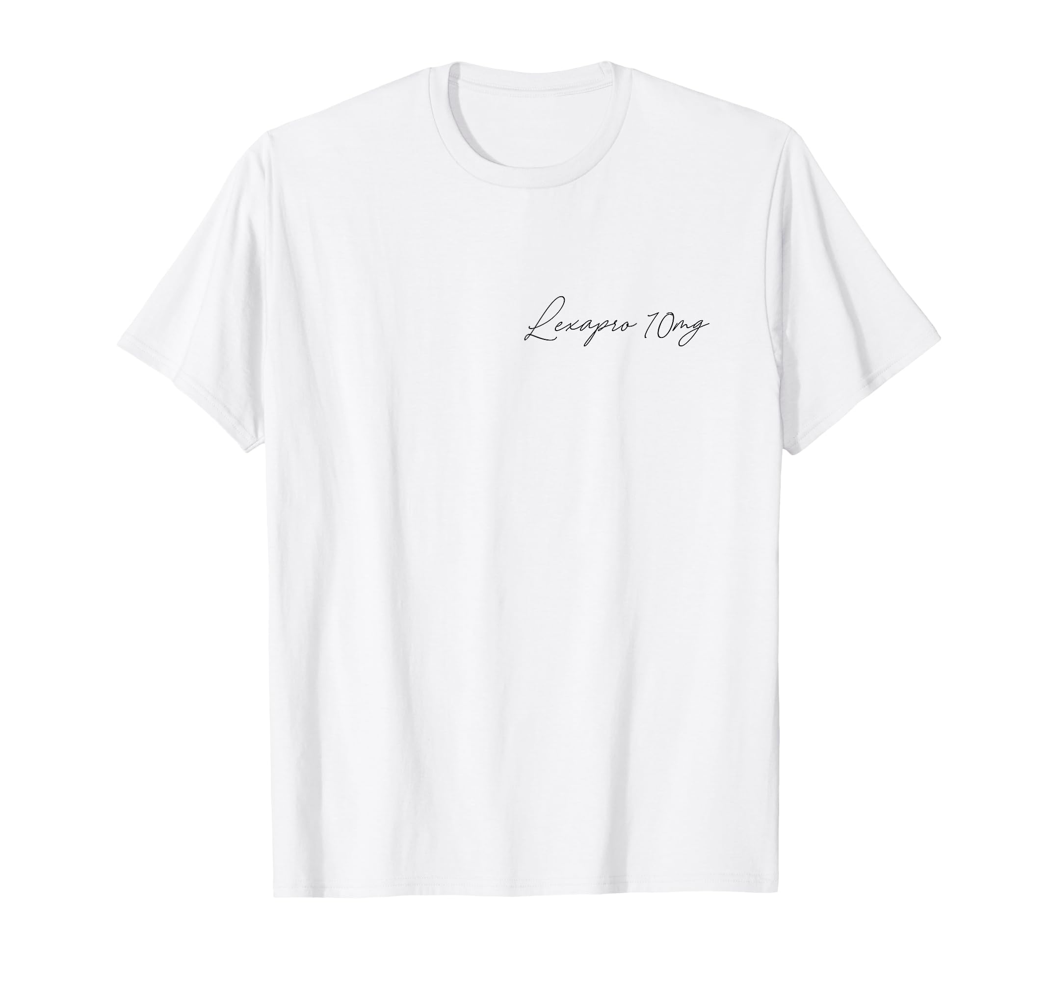 Mental Health Awareness Lexapro 10Mg T-Shirt - Novelty Apparel Unisex - T-Shirt, Sweatshirt, Hoodie