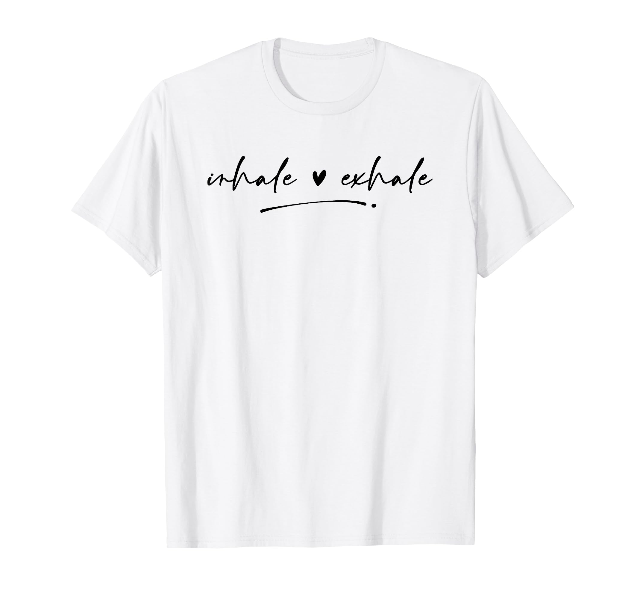 Inhale Exhale Mindful Motivational T-Shirt - Minimalist Print for Adults - T-Shirt, Sweatshirt, Hoodie