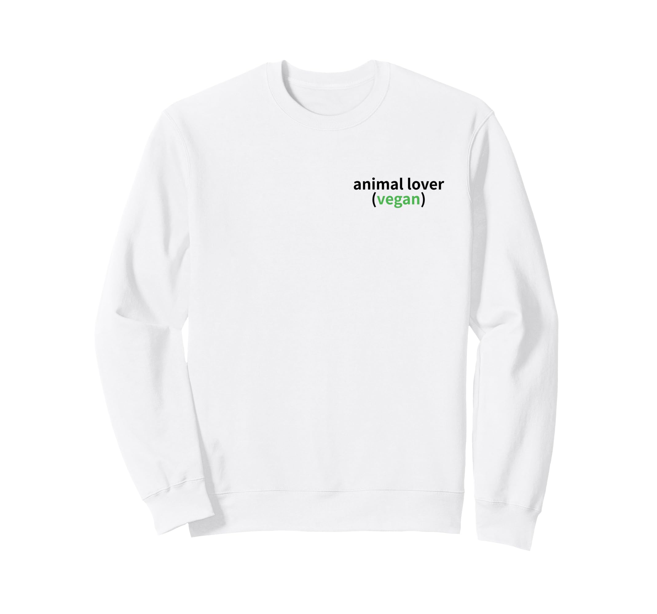 I Love Animals And I Dont Eat Them Sweatshirt - Unique Graphic Unisex - T-Shirt, Sweatshirt, Hoodie