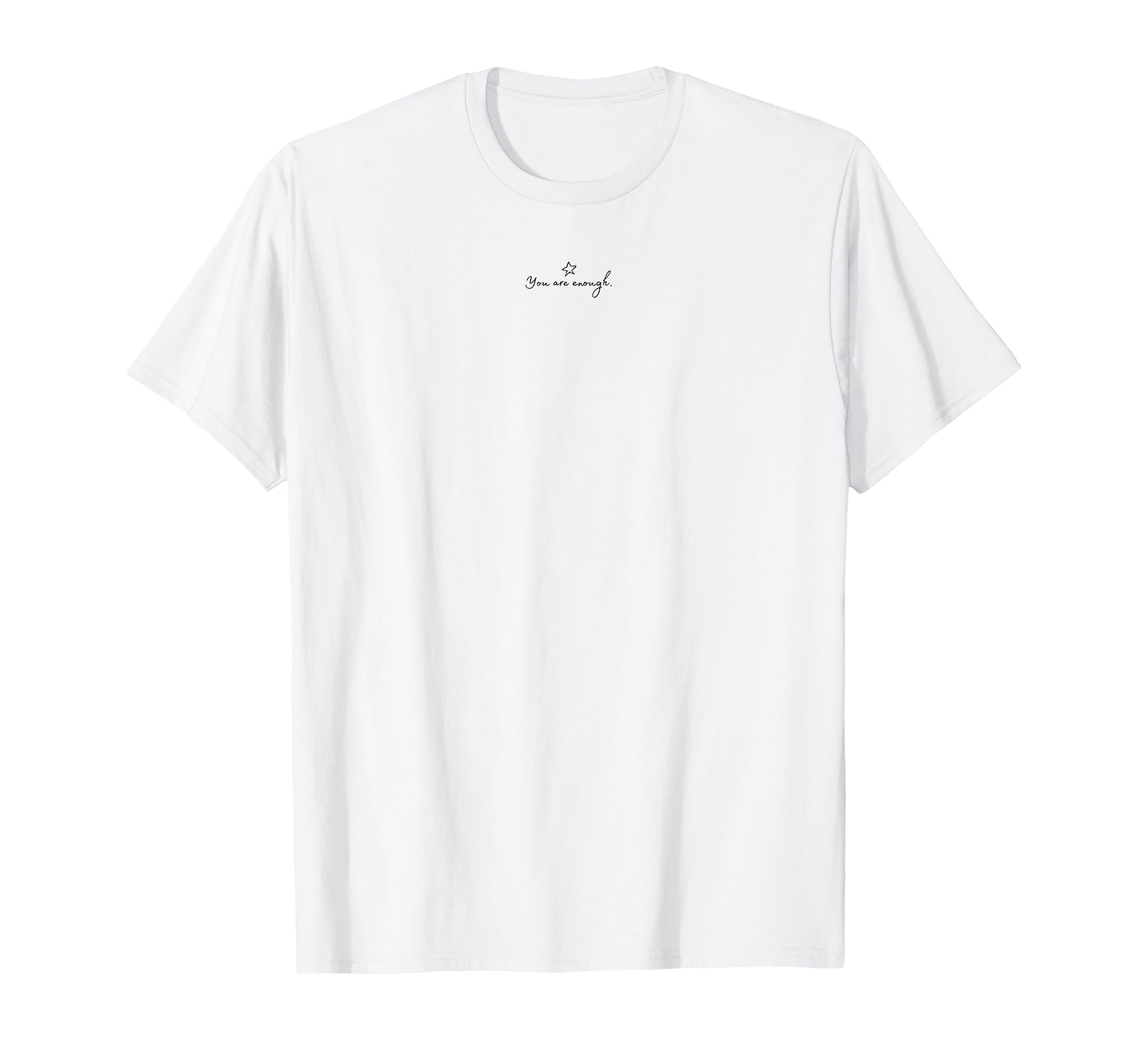 You Are Enough Motivation T-Shirt - Minimalist Print Men Women - T-Shirt, Sweatshirt, Hoodie