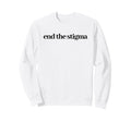 End Stigma Sweatshirt - Trendy Graphic Unisex - T-Shirt, Sweatshirt, Hoodie
