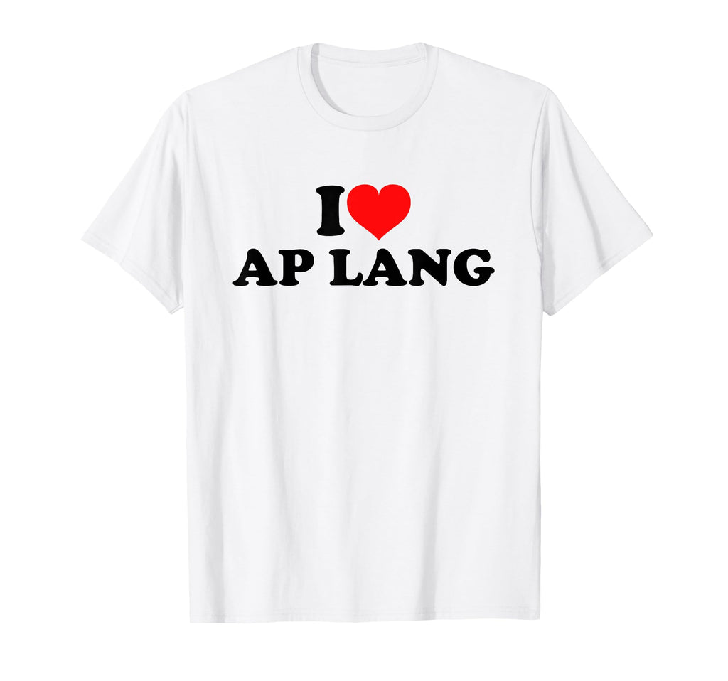 I Love Ap Lang T-Shirt - Custom Art Print Unisex - T-Shirt, Sweatshirt, Hoodie