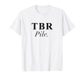 Tbr Pile Aesthetic T-Shirt - Casual Everyday Wear Men Women - T-Shirt, Sweatshirt, Hoodie