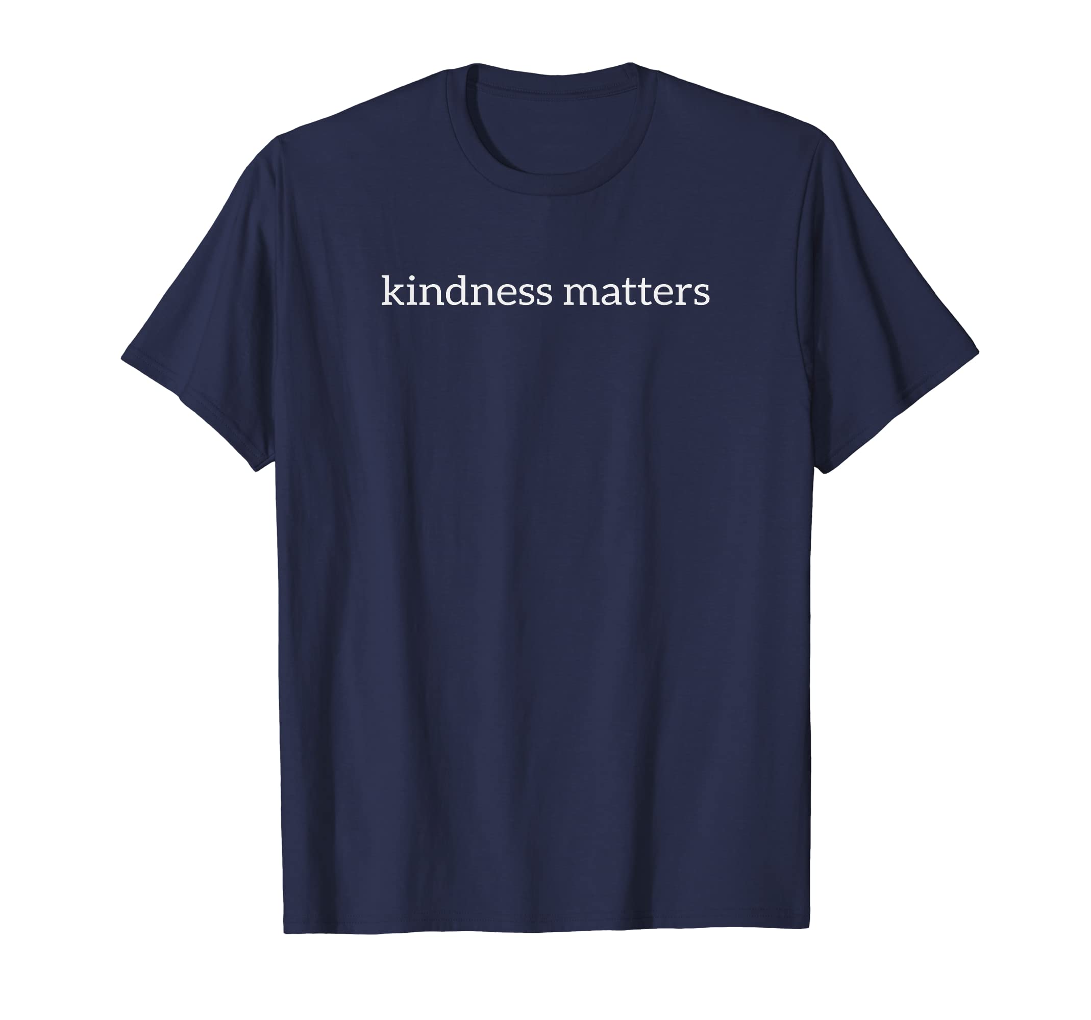 Kindness Matters Peace Love Anti T-Shirt - Fun Novelty Design Unisex - T-Shirt, Sweatshirt, Hoodie