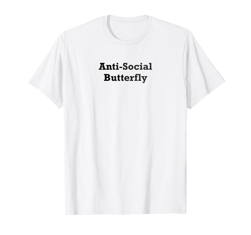Anti Social Butterfly T-Shirt - Casual Everyday Wear Men Women - T-Shirt, Sweatshirt, Hoodie
