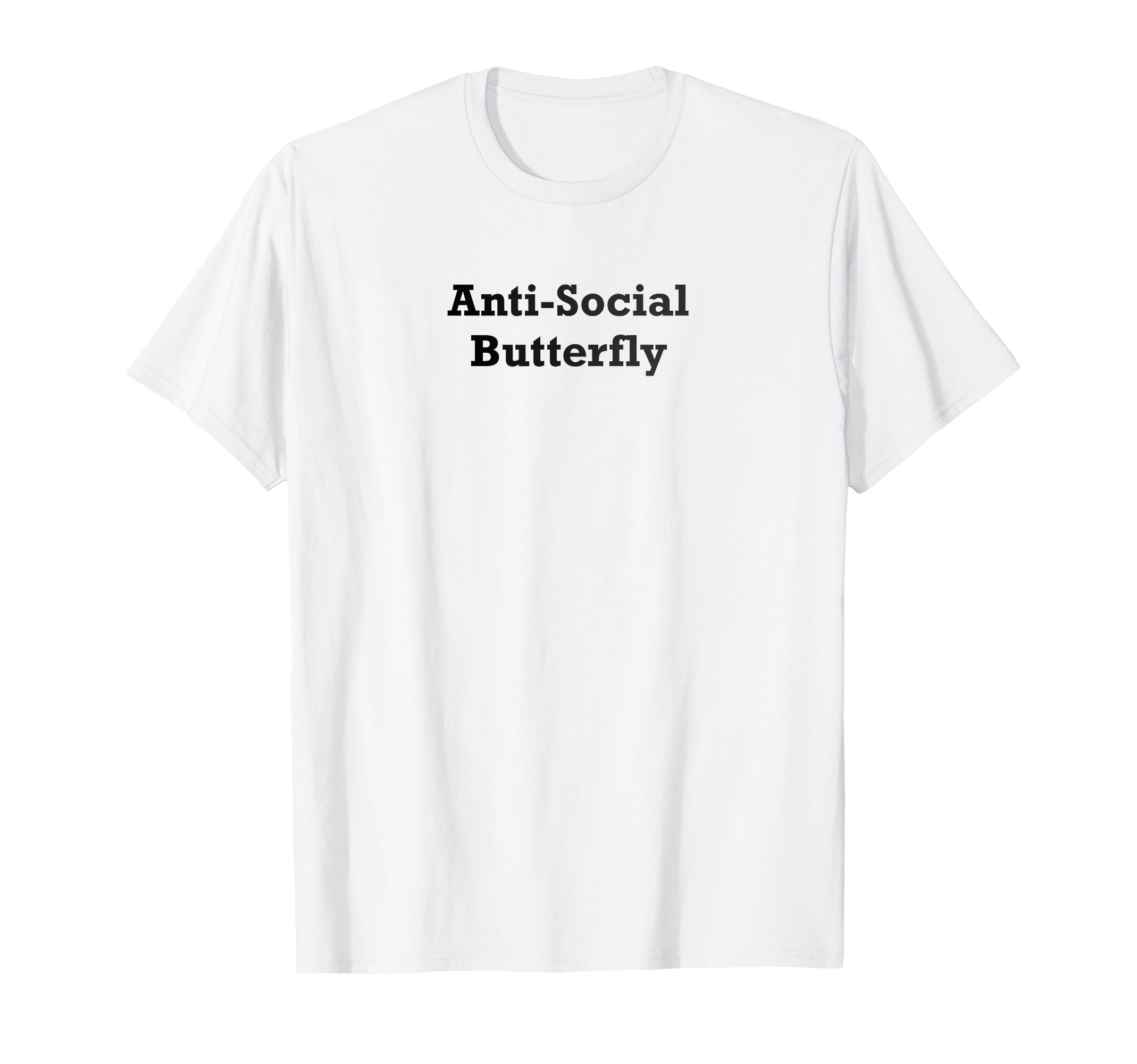 Anti Social Butterfly T-Shirt - Casual Everyday Wear Men Women - T-Shirt, Sweatshirt, Hoodie