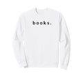 Book Lover Books Reader Minimal Sweatshirt - Custom Art Print Men Women - T-Shirt, Sweatshirt, Hoodie