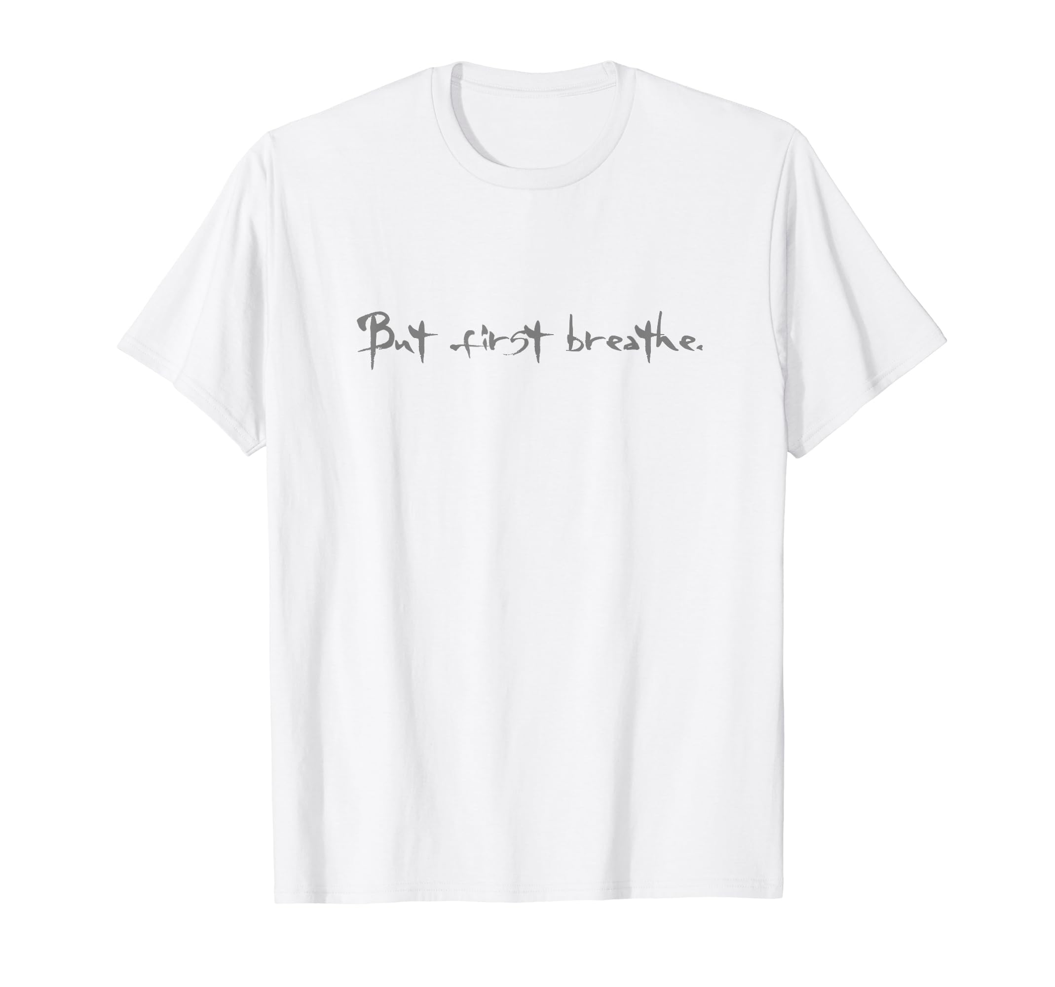 But First Breathe Zen Yoga Light Colors T-Shirt - Graphic Print for Adults - T-Shirt, Sweatshirt, Hoodie