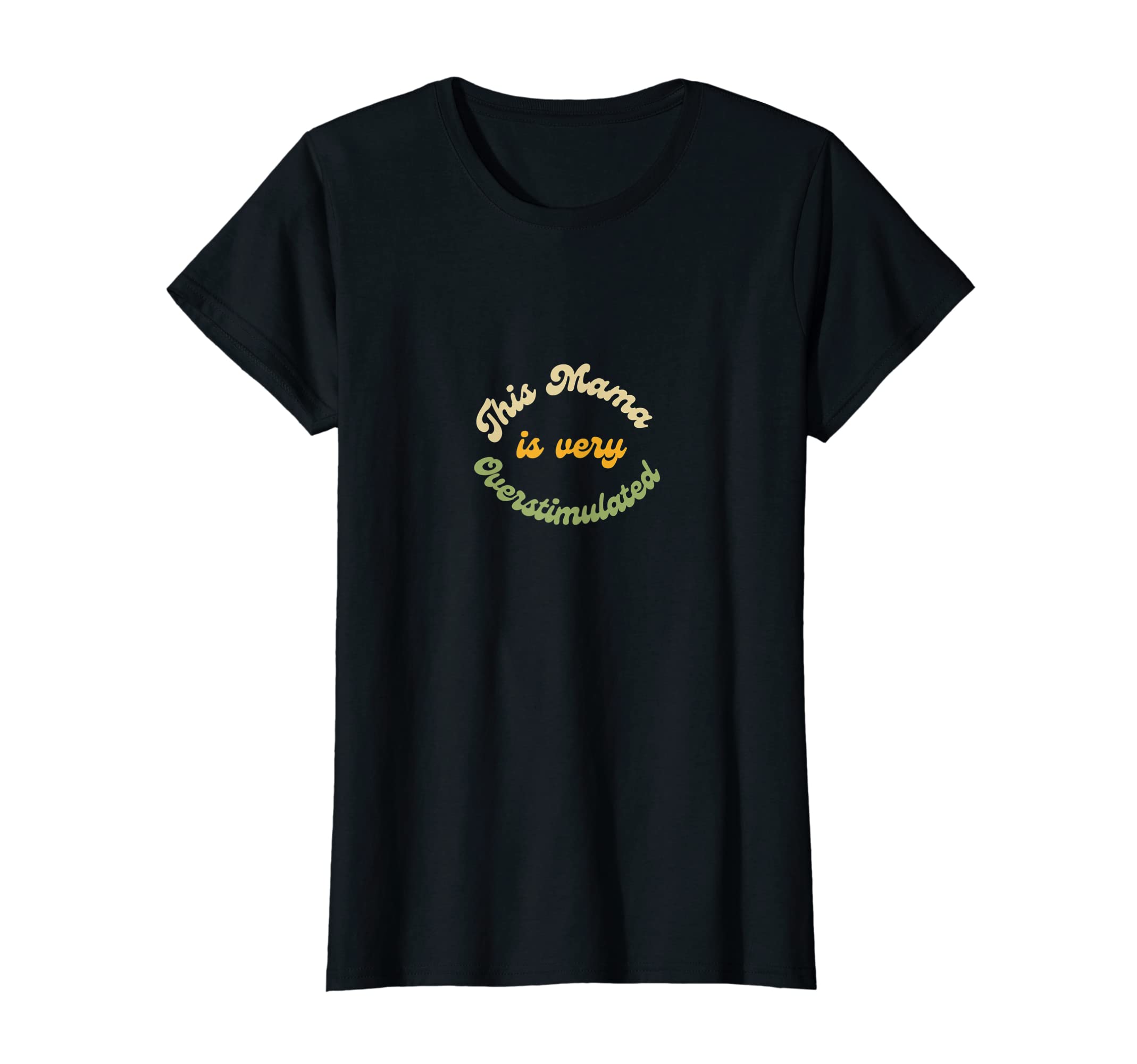 Womens This Mama Is Very Overstimulated T-Shirt - Custom Art Print Unisex - T-Shirt, Sweatshirt, Hoodie