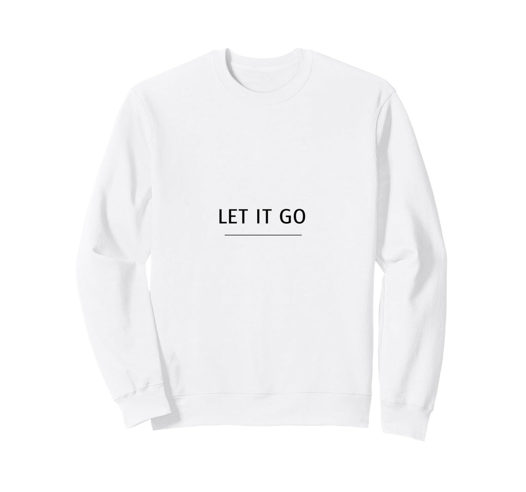 Let It Go Minimalist Mindfulness Sweatshirt - Trendy Graphic for Adults - T-Shirt, Sweatshirt, Hoodie