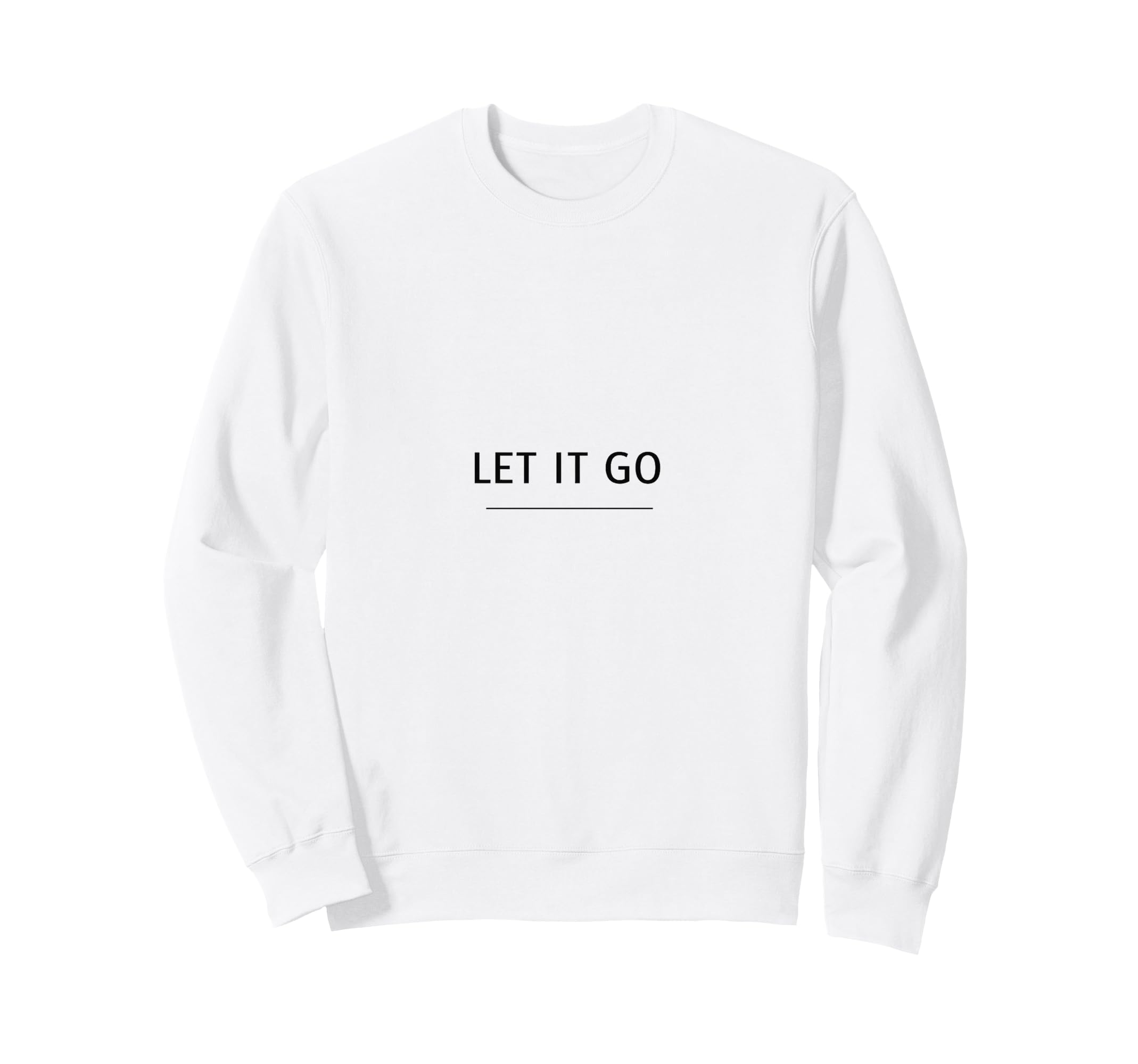 Let It Go Minimalist Mindfulness Sweatshirt - Trendy Graphic for Adults - T-Shirt, Sweatshirt, Hoodie