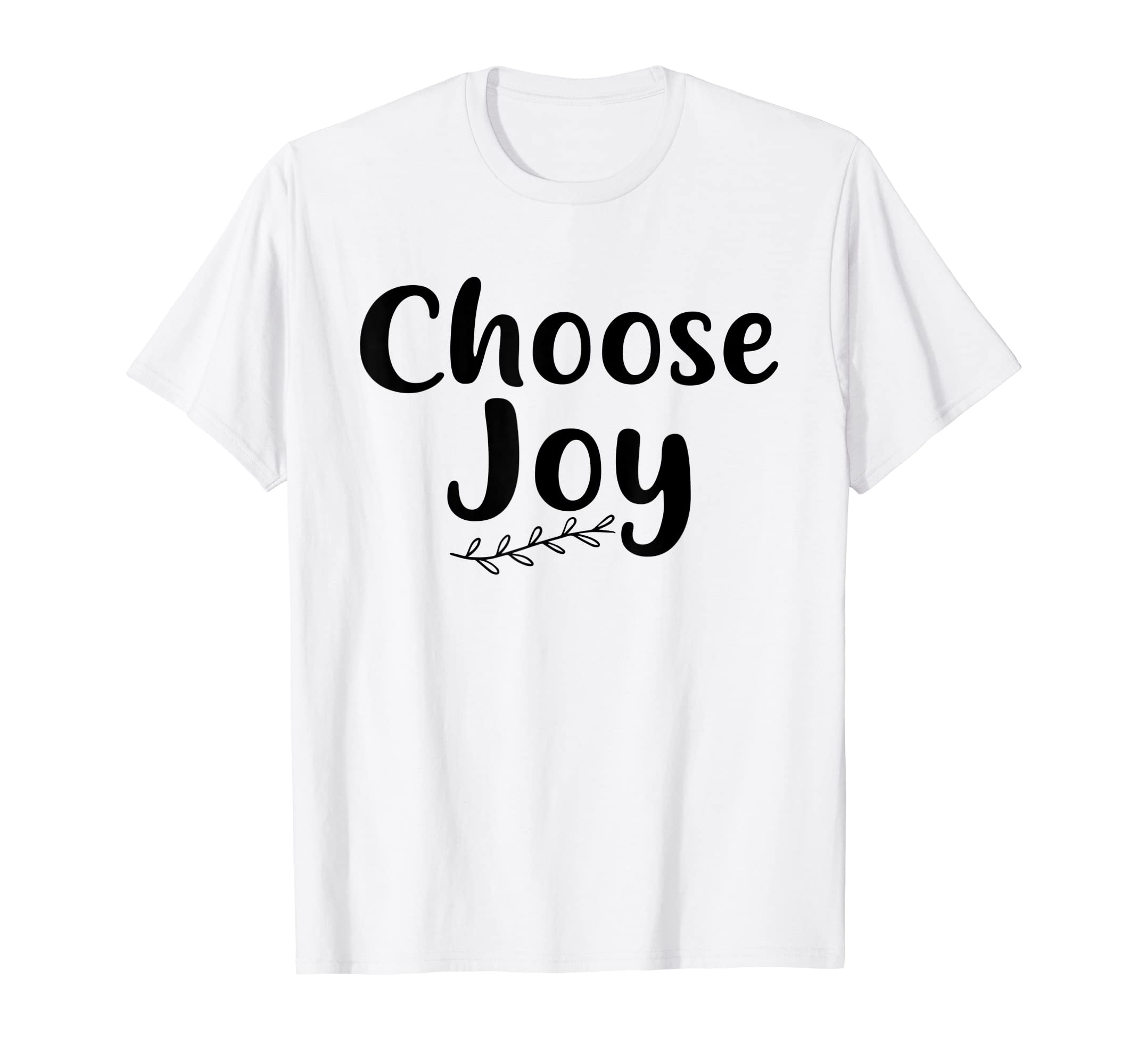 Choose Joy Happy Choose Joy T-Shirt - Unique Graphic Unisex - T-Shirt, Sweatshirt, Hoodie