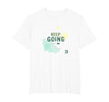 Keep Going Inspirational T-Shirt - Fun Novelty Design for Adults - T-Shirt, Sweatshirt, Hoodie