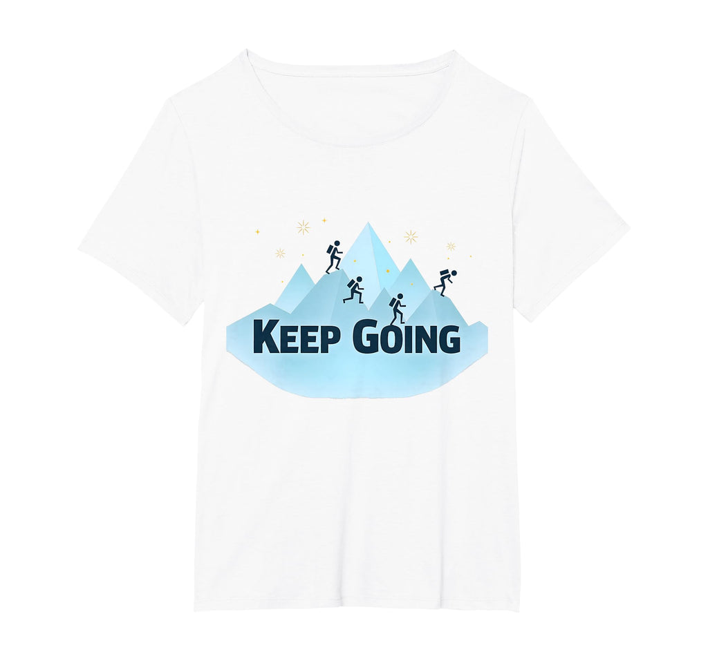 Keep Going Motivational Mountain T-Shirt - Unique Graphic for Adults - T-Shirt, Sweatshirt, Hoodie