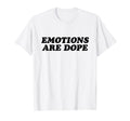 Emotions Are Dope Mental Health T-Shirt - Graphic Print Men Women - T-Shirt, Sweatshirt, Hoodie