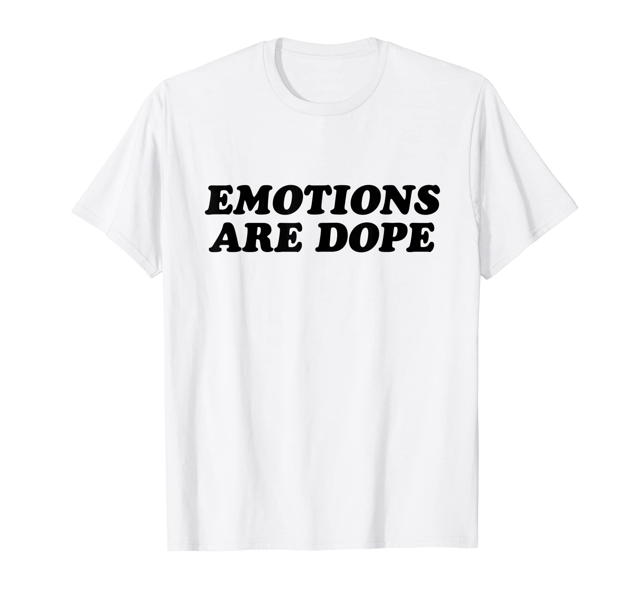 Emotions Are Dope Mental Health T-Shirt - Graphic Print Men Women - T-Shirt, Sweatshirt, Hoodie