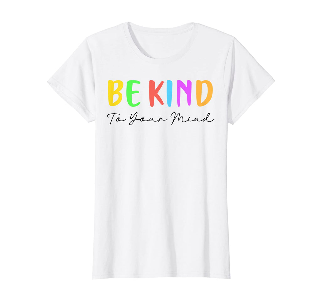 Womens Mental Health Awareness Motivation T-Shirt - Novelty Apparel Unisex - T-Shirt, Sweatshirt, Hoodie