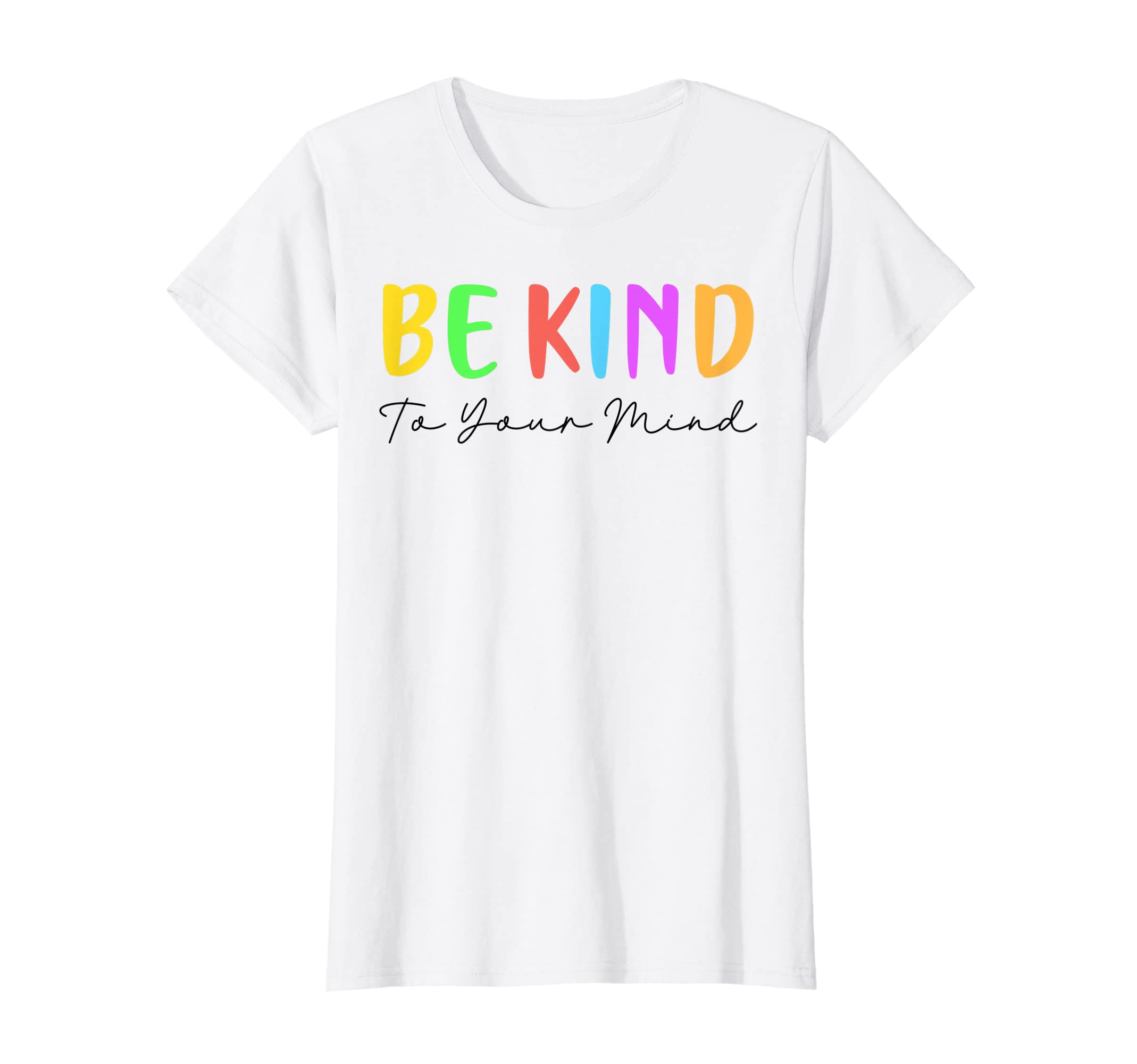 Womens Mental Health Awareness Motivation T-Shirt - Novelty Apparel Unisex - T-Shirt, Sweatshirt, Hoodie