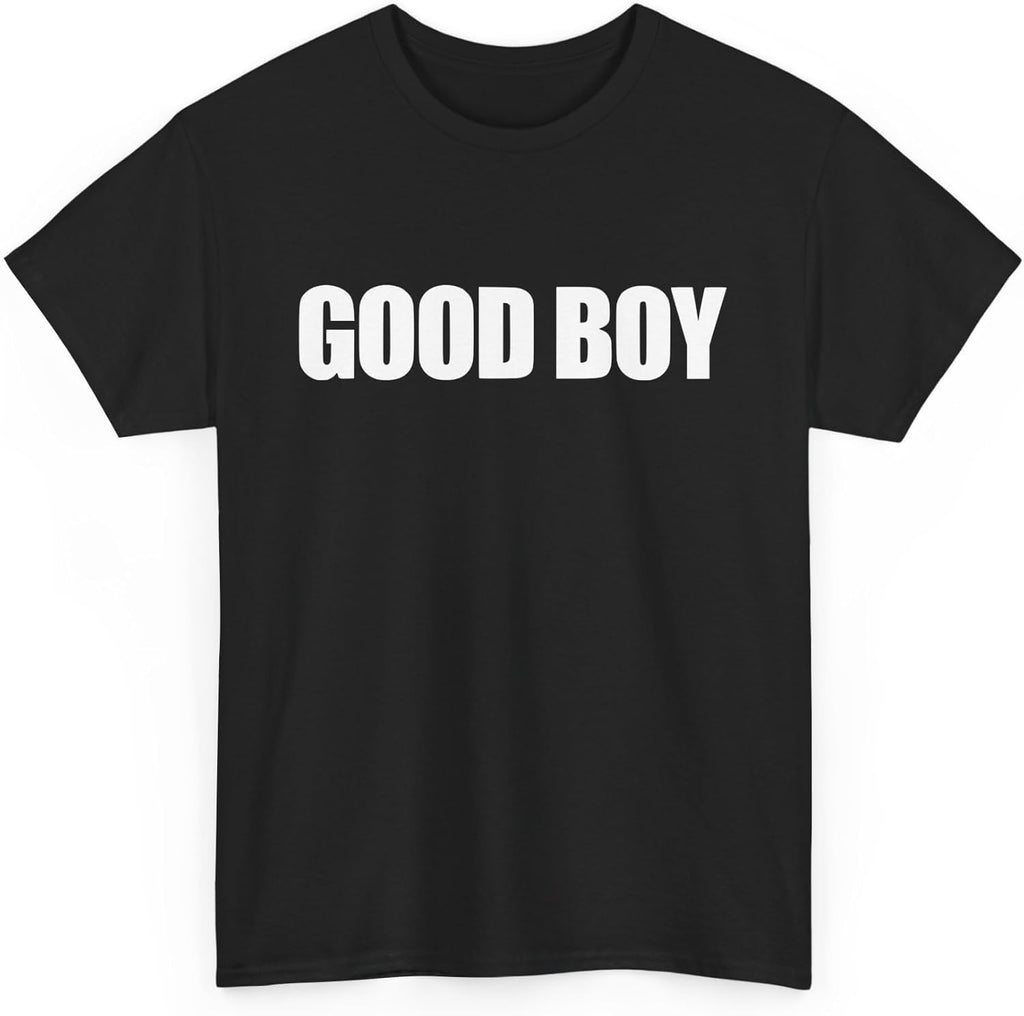 Good BOY Unisex T-shirt, Sweatshirt, Hoodie, Long Sleeve Tee - T-Shirt, Sweatshirt, Hoodie