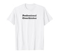 Professional Overthinker T-Shirt - Trendy Graphic Men Women - T-Shirt, Sweatshirt, Hoodie
